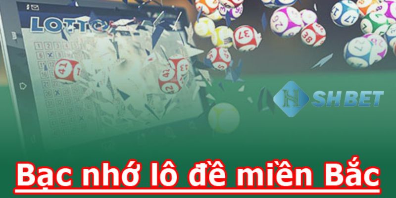 Bạc nhớ lô đề miền Bắc là gì
