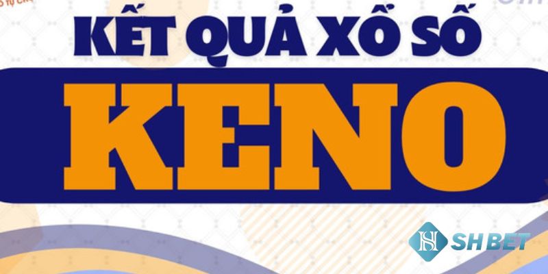 kinh nghiệm chơi xổ số keno