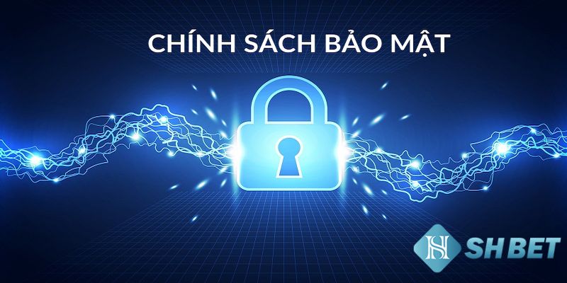 Chính sách bảo mật chi tiết tại nhà cái này