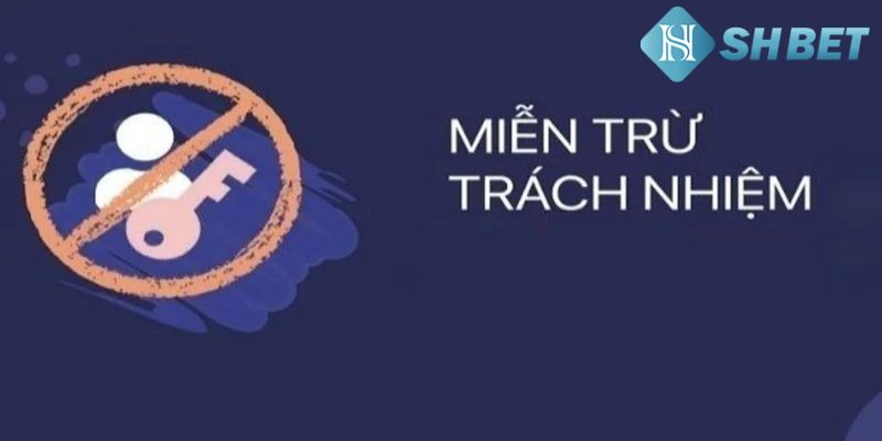 Tại sao cần quy định miễn trách nhiệm?
