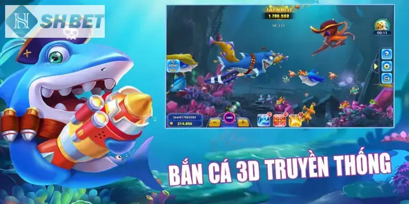 Bắn Cá 3D thuộc thể loại bắn cá lấy thưởng HOT