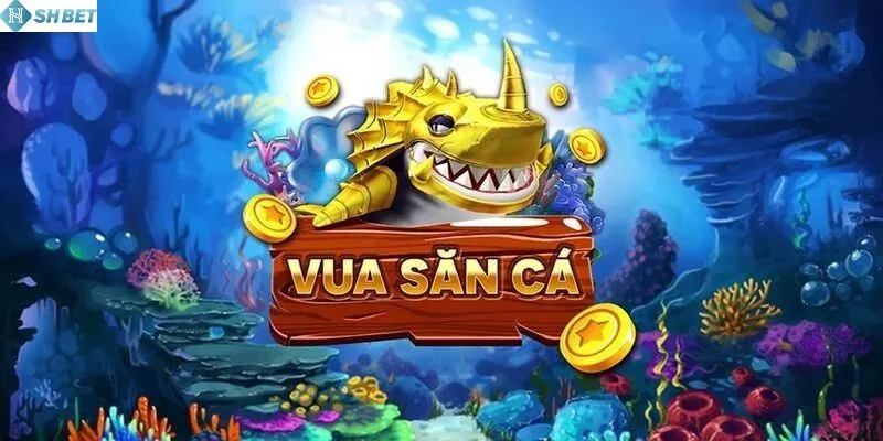 Giới thiệu vua bắn cá SHBET tuyệt nhất