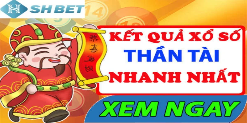 Tham gia chơi Xổ số Thần Tài lấy thưởng khủng hôm nay