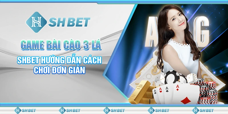 Game Bài Cào 3 Lá – SHBET Hướng Dẫn Cách Chơi Đơn Giản